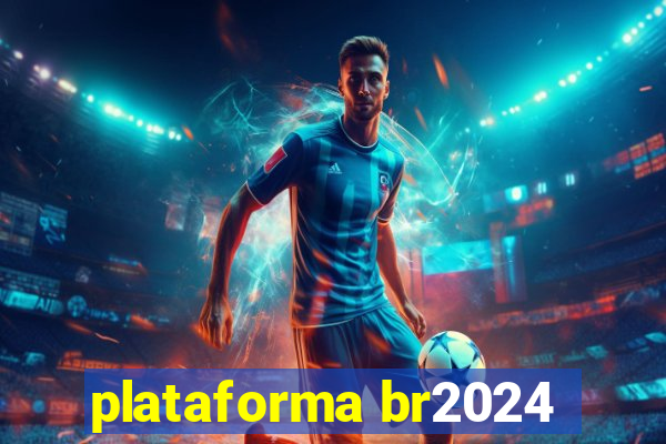 plataforma br2024